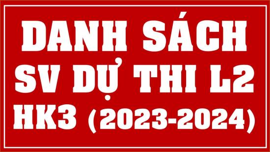 Cập nhật thêm Danh sách sinh viên thi lần 2 học kỳ 3 năm học 2023-2024 (09.09.2024)